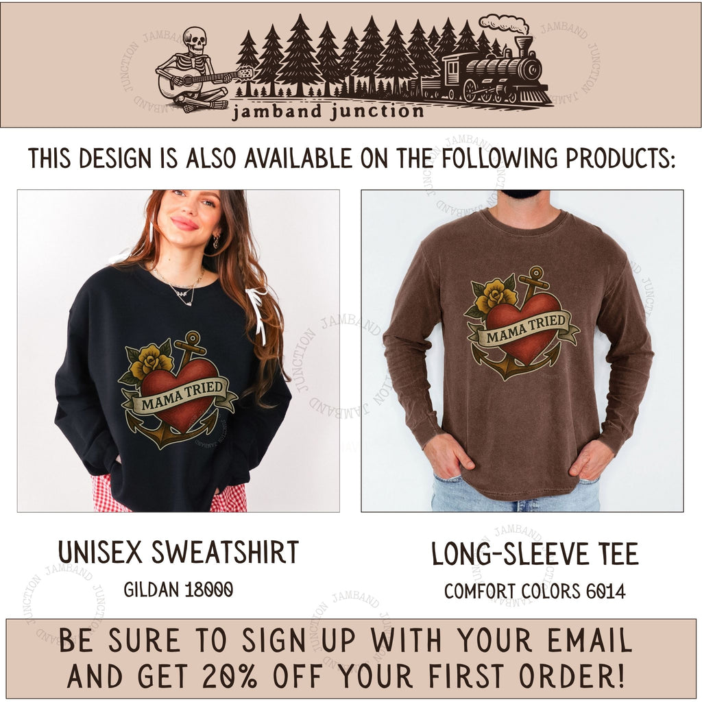 Mama Tried design also available on long sleeve and sweatshirt